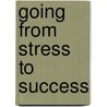 Going from Stress to Success by Penny Joyner Waddell