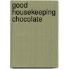 Good Housekeeping  Chocolate by Good Housekeeping