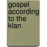 Gospel According To The Klan by Kelly J. Baker