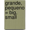 Grande, Pequeno = Big, Small door Sharon Gordon