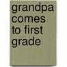 Grandpa Comes to First Grade by Jean Robertson