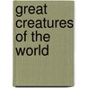 Great Creatures Of The World door Facts on File Inc