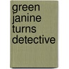Green Janine Turns Detective by Brian Tyrer