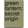 Green Lantern: Secret Origin door Geoff Johns