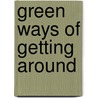 Green Ways Of Getting Around by Diane Dakers