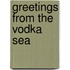 Greetings from the Vodka Sea