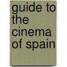 Guide To The Cinema Of Spain by Marvin D'Lugo