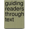 Guiding Readers Through Text door Karen D. Wood
