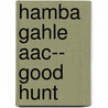 Hamba Gahle Aac--  Good Hunt by Lutz Winter