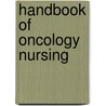 Handbook Of Oncology Nursing door Jody Gross