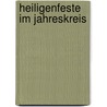 Heiligenfeste Im Jahreskreis by Sophia Schroll