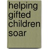 Helping Gifted Children Soar door Gretchen Hirsh