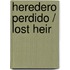 Heredero perdido / Lost Heir