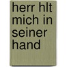 Herr Hlt Mich in Seiner Hand by Ludwig Weber