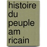 Histoire Du Peuple Am Ricain door Auguste Carlier