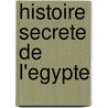 Histoire Secrete De L'Egypte door Jean-Louis Bernard