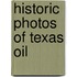 Historic Photos Of Texas Oil