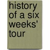 History Of A Six Weeks' Tour by John McBrewster