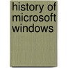 History Of Microsoft Windows door Frederic P. Miller