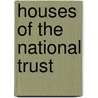 Houses Of The National Trust by National Trust