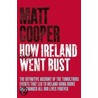 How Ireland Really Went Bust door Matt Cooper