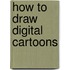 How To Draw Digital Cartoons