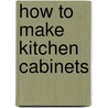 How To Make Kitchen Cabinets by Randy Johnson