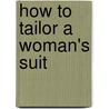 How To Tailor A Woman's Suit door Anon