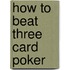 How to Beat Three Card Poker