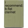 I Recommend: B-Flat Clarinet door James Ployhar