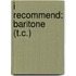 I Recommend: Baritone (T.C.)
