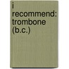 I Recommend: Trombone (B.C.) by James Ployhar