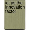 Ict As The Innovation Factor door Abraham Chavarria