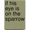 If His Eye Is on the Sparrow by Daniel Millard