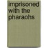 Imprisoned With The Pharaohs