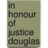 In Honour Of Justice Douglas door William O. Douglas