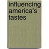 Influencing America's Tastes door Stephanie Lewis Thompson