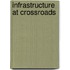 Infrastructure At Crossroads