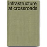 Infrastructure At Crossroads by Gajendra Haldea