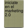 Iniciate En El Marketing 2.0 door Marc Cortes Ricart