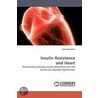 Insulin Resistance And Heart door Gani Bajraktari