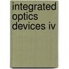 Integrated Optics Devices Iv by Seppo Honkanen