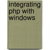 Integrating Php With Windows by Arno Hollosi