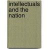 Intellectuals And The Nation by Bernhard Giesen