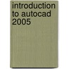 Introduction To Autocad 2005 door Alf Yarwood