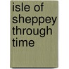 Isle Of Sheppey Through Time door John Clancy