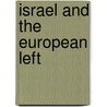 Israel And The European Left by Colin Shindler