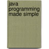 Java Programming Made Simple door Terry Ridge
