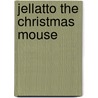 Jellatto the Christmas Mouse by Michael Schmitz