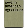 Jews in American Agriculture by Irwin Weintraub